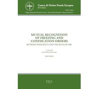 Mutual recognition of freezing and confiscation orders. Between efficiency and the rule of law