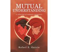 Mutual Understanding: A collection of romantic encounters
