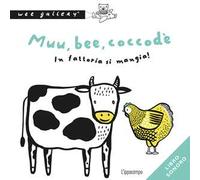 Muu, bee, coccodè. In fattoria si mangia! Ediz. a colori