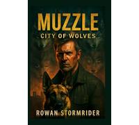 Muzzle: City of Wolves: Aaron Eckhart Stars as Jake Rosser, a Retired K-9 Officer Forced to Confront His Dark Past and Protect His Family from a ... Underworld in this Gripping Action Thriller