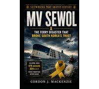 MV Sewol: The Ferry Disaster That Broke South Korea’s Trust