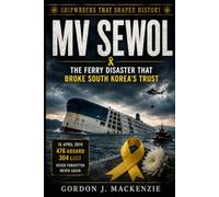 MV Sewol: The Ferry Disaster That Broke South Korea’s Trust: 30