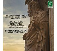 Mvsica Perdvta - Recreatione Spirituale - Ragionamenti In Musica In Baroque Rome