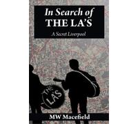 Mw Macefield In Search of the La's - A Secret Liverpool (Tascabile)
