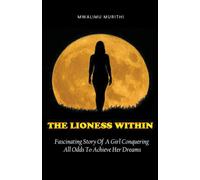 Mwalimu Murithi The Lioness Within (Tascabile)
