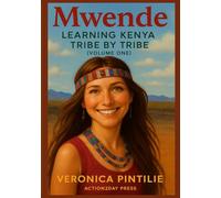 Mwende: Learning Kenya, Tribe by Tribe (Volume One)