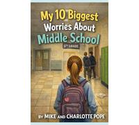 My 10 Biggest Worries About Middle School