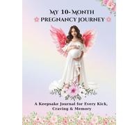My 10 - Month Pregnancy Journey: A Keepsake Journal for Every Kick, Craving & Memory, “A Pregnancy Memory Book to Capture Every Milestone of Mom & ... - A Keepsake Journal for First-Time Moms”