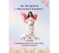 My 10 - Month Pregnancy Journey: A Keepsake Journal for Every Kick, Craving & Memory, Guide for a Healthy, Happy Pregnancy , Capture Every Moment of ... with Checklists, Notes & Reflection Pages