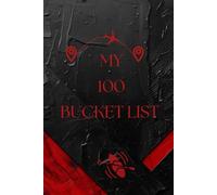 My 100 Bucket List: A Journal to Write, Track, and Achieve Your Dreams and Life Goals