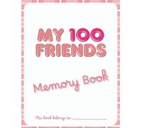 MY 100 FRIENDS: Memory Book (100-Page Edition): Friends Autograph & Memory Book | Capture Shared Moments, Signatures, and Special Memories with Space for Notes
