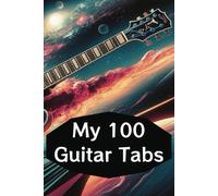 My 100 Guitar Tabs: My 100 Guitar Tabs | Music Tabs Notebook | 6x9 inches | 100 pages | Gifts, vacation, free time