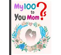 My 100 Questions to You, Mom: A Guided Journal to Discover Her Stories, Wisdom, and Heartfelt Memories | Best gift for you Mom | Journal for Mom