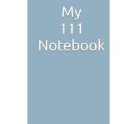 My 111 Notebook: A Notebook As Personal Space for Writing, Thoughts, Ideas, Journaling & Creativity