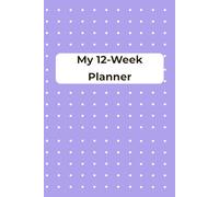 My 12-Week Productivity Planner: Undated Daily and Weekly Layouts with Notes Section