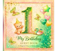 My 1st Birthday Guest Book: A Magical Keepsake for First Birthday Wishes, Smiles & Loving Messages