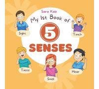 My 1st Book of 5 Senses: Learn about Sense of Sight, Taste, Hearing, Smell and Touch (Book for Kids and Toddlers ages 3-7 Years)