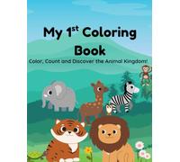 My 1st Coloring Book: Color, Count and Discover the Animal Kingdom!