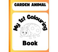 My 1st Colouring book: GARDEN ANIMALS
