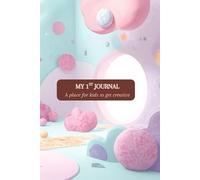 My 1st Journal: A Place for Kids to Get Creative