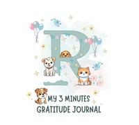 My 3 Minute Personalized Gratitude Journal for Kids| R Edition: Simple Prompts to Build Thankfulness, Positivity, and Mindfulness - A Fun and Meaningful Gift for Boys and Girls Ages 5-12