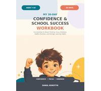My 30-Day Confidence & School Success Workbook: Fun Activities for Brave Thinking, Focus, Kindness, Healthy Routines, and Stronger Learning Habits