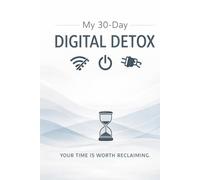 My 30-Day Digital Detox: Your Time Is Worth Reclaiming
