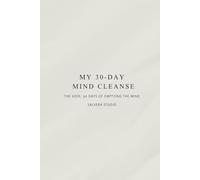 MY 30-DAY MIND CLEANSE: A structured protocol for cognitive clarity.