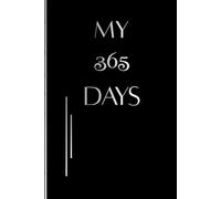My 365 days: CAPTURE YOUR EVERY MOMENT | 365 PAGES FOR TOMORROW | lined journal notebook for daily use | journal for men and women (6 × 9)