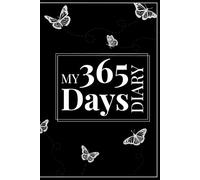 My 365 Days Diary: A Minimalistic Simple Undated 365-Day Journal for Daily Writing, Gratitude, Mindfulness, Personal Reflection and One-Page-a-Day Writing