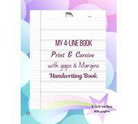 My 4-Line Handwriting Book: Print & Cursive with Gaps and Margins: 108 Pages | 8.5 x 11 Inches