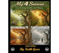 My 4 Seasons Gardening guide and diary: Colour version