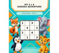 My 4 x 4 Sudoku Adventure: 300 Fun Puzzles for Ages 5-9