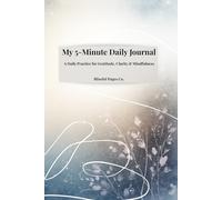 My 5-Minute Daily Journal: A Daily Practice for Gratitude, Clarity & Mindfulness