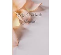 My 5 Minute Gratitude Journal: A Beautiful Daily Practice for Calm, Clarity, and Joy