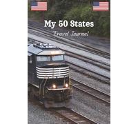 My 50 States Travel Journal: A Great Gift For Yourself, Friends and Family.
