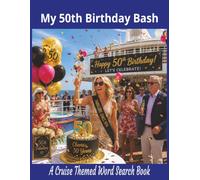 MY 50TH BIRTHDAY BASH: A CRUISE THEMED WORD SEARCH BOOK