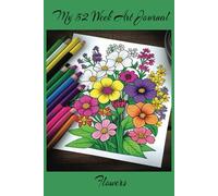 My 52 Week Art Journal: Flowers