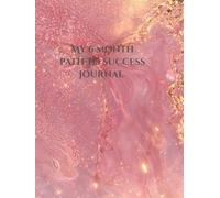 My 6 Month Path to Success Journal