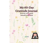 My 60-Day Gratitude Journal: A Journey of Self-Reflection, Positivity & Personal Growth