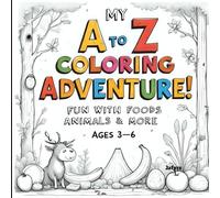 My A to Z Coloring Adventure!: A Fun & Educational Journey for Little Learners (Ages 3-6)