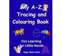 My A-Z Tracing and Colouring Book: Fun Learning for Little Hands