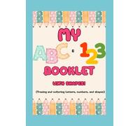 My ABC & 123 Booklet w/shapes!: Tracing and coloring letters, numbers, and shapes.
