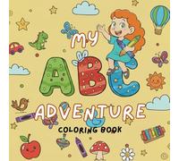 My ABC Adventure: A Journey Through the Alphabet/ A Fun Way to Color Letters, Objects and Learn Words