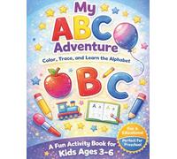 My ABC Adventure: Color, Trace, and Learn the Alphabet for Kids Ages 3-6