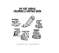 MY ABC ANIMAL COLORING & WRITING BOOK: Learn the Alphabet, Color Cute Animals & Practice Writing for Kids Ages 4-8