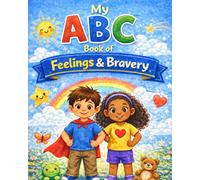MY ABC BOOK OF FEELINGS & BRAVERY