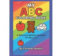 My ABC Coloring Book: A Fun and Whimsical Alphabet Adventure for Ages 2-5