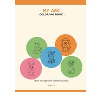 My ABC Coloring Book: Learn the Alphabet with Fun Animals - 26 Letters, Mazes, Dot-to-Dot & More for Ages 3-6