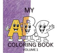 MY ABC COLORING BOOK VOLUME ONE: Easy Bold Designs for Kids, Teens, and Adults